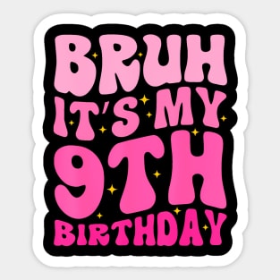 Bruh Its My 9th Birthday Year Old 9yr Cute Groovy Pink Sticker